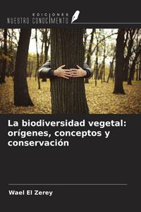 Produktbild: La biodiversidad vegetal: or&iacute;genes, conceptos y conservaci&oacute;n