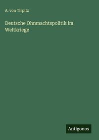 Produktbild: Deutsche Ohnmachtspolitik im Weltkriege