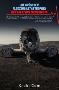 Produktbild: Die gr&ouml;&szlig;ten Flugzeugkatastrophen der Luftfahrtgeschichte | MAYDAY - AU&szlig;ER KONTROLLE (Format: 12,5 x 19,0 cm)