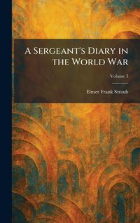 Produktbild: A Sergeant's Diary in the World War