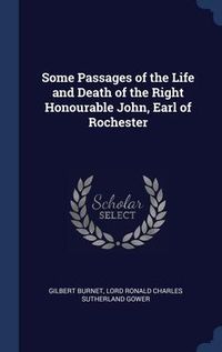 Produktbild: Some Passages of the Life and Death of the Right Honourable John, Earl of Rochester
