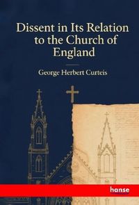 Produktbild: Dissent in Its Relation to the Church of England