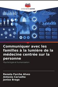 Produktbild: Communiquer avec les familles &agrave; la lumi&egrave;re de la m&eacute;decine centr&eacute;e sur la personne
