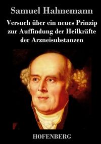 Produktbild: Versuch &uuml;ber ein neues Prinzip zur Auffindung der Heilkr&auml;fte der Arzneisubstanzen