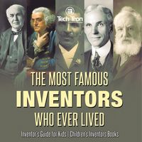 Produktbild: The Most Famous Inventors Who Ever Lived | Inventor's Guide for Kids | Children's Inventors Books