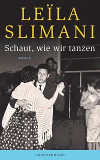 Bild vom Artikel Schaut, wie wir tanzen vom Autor Leïla Slimani