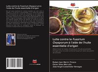 Produktbild: Lutte contre le Fusarium Oxysporum &agrave; l'aide de l'huile essentielle d'origan