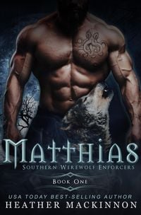 Produktbild: Matthias (Southern Werewolf Enforcers, #1)