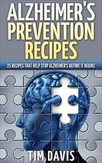 Produktbild: Alzheimer's Prevention Recipes: 25 Recipes That Help Stop Alzheimer's before It Begins