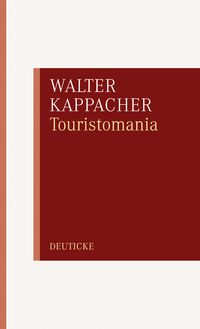 Produktbild: Touristomania oder die Fiktion vom aufrechten Gang
