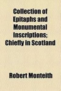 Produktbild: Collection of Epitaphs and Monumental Inscriptions; Chiefly in Scotland