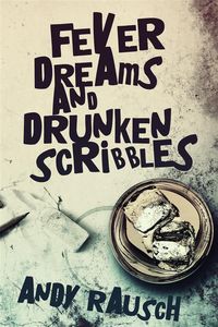 Produktbild: Fever Dreams and Drunken Scribbles