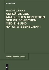 Produktbild: Aufs&auml;tze zur arabischen Rezeption der griechischen Medizin und Naturwissenschaft