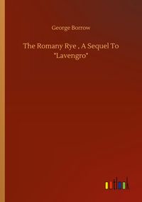 Produktbild: The Romany Rye , A Sequel To "Lavengro"