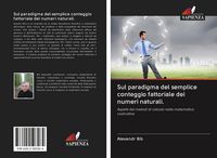 Produktbild: Sul paradigma del semplice conteggio fattoriale dei numeri naturali.
