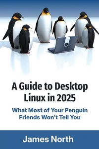 Produktbild: A Guide to Desktop Linux in 2025