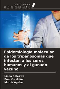 Produktbild: Epidemiolog&iacute;a molecular de los tripanosomas que infectan a los seres humanos y al ganado vacuno