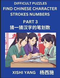 Produktbild: Difficult Puzzles to Count Chinese Character Strokes Numbers (Part 3)- Simple Chinese Puzzles for Beginners, Test Series to Fast Learn Counting Strokes of Chinese Characters, Simplified Characters and Pinyin, Easy Lessons, Answers