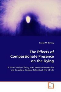 Produktbild: Denney, J: The Effects of Compassionate Presence on the Dyin