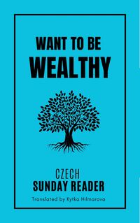 Produktbild: Want To Be Wealthy (Czech Sunday Reader)