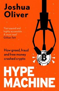 Produktbild: Hype Machine: How Greed, Fraud and Free Money Crashed Crypto