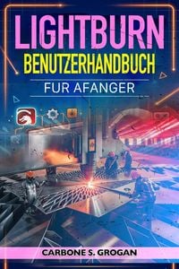 Produktbild: Lightburn Benutzerhandbuch f&uuml;r Anf&auml;nger