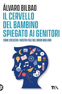 Produktbild: Il cervello del bambino spiegato ai genitori. Come crescere i nostri figli nel modo migliore