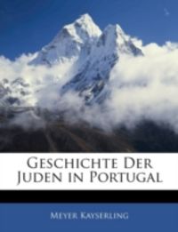 Produktbild: Kayserling, M: Geschichte der Juden in Portugal