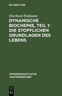 Produktbild: Dynamische Biochemie, Teil 1: Die stofflichen Grundlagen des Lebens