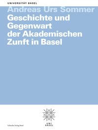 Produktbild: Geschichte und Gegenwart der Akademischen Zunft in Basel