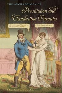 Produktbild: The Archaeology of Prostitution and Clandestine Pursuits