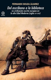 Produktbild: Del escribano a la biblioteca : la civilizaci&oacute;n escrita europea en la Alta Edad Moderna, siglos XV-XVII