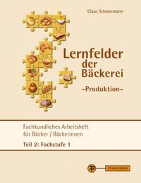 Produktbild: Lernfelder der B&auml;ckerei - Produktion Arbeitsheft Teil 2 Fachstufe 1