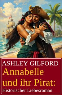 Produktbild: Annabelle und ihr Pirat: Historischer Liebesroman
