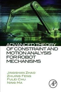 Produktbild: Advanced Theory of Constraint and Motion Analysis for Robot Mechanisms
