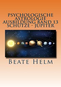 Produktbild: Psychologische Astrologie - Ausbildung Band 13: Sch&uuml;tze - Jupiter