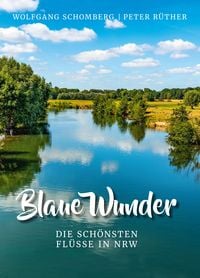 Bild vom Artikel Blaue Wunder - Die schönsten Flüsse in NRW vom Autor Peter Rüther
