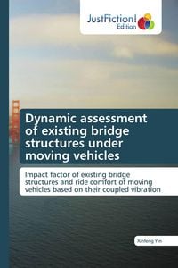 Produktbild: Dynamic assessment of existing bridge structures under moving vehicles