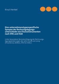 Produktbild: Eine unternehmenstypenspezifische Synopse der Rechnungslegungsunterschiede von Finanzinstrumenten nach IFRS und HGB