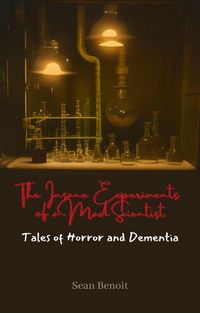 Produktbild: The Insane Experiments of a Mad Scientist: Tales of Horror and Dementia