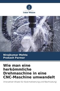 Produktbild: Wie man eine herk&ouml;mmliche Drehmaschine in eine CNC-Maschine umwandelt