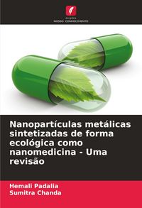 Produktbild: Nanopart&iacute;culas met&aacute;licas sintetizadas de forma ecol&oacute;gica como nanomedicina - Uma revis&atilde;o