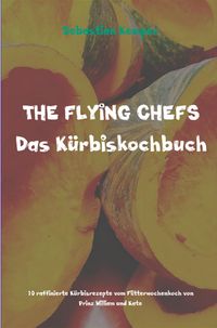 Produktbild: THE FLYING CHEFS K&uuml;rbiskochbuch
