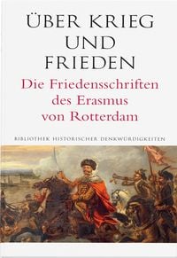 Produktbild: &Uuml;ber Krieg und Frieden. Die Friedensschriften des Erasmus von Rotterdam