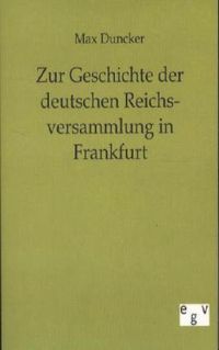 Bild vom Artikel Zur Geschichte der deutschen Reichsversammlung in Frankfurt vom Autor Max Duncker