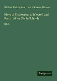 Produktbild: Plays of Shakespeare. Selected and Prepared for Use in Schools