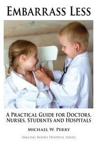 Produktbild: Embarrass Less: A Practical Guide for Doctors, Nurses, Students and Hospitals