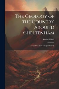 Produktbild: The Geology of the Country Around Cheltenham: Sheet 44 of the Geological Survey