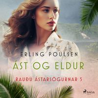 Produktbild: &Aacute;st og eldur (Rau&eth;u &aacute;stars&ouml;gurnar 5)