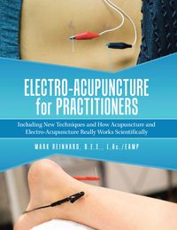 Bild vom Artikel Electro-Acupuncture for Practitioners vom Autor Mark Reinhard B. E. E. L. Ac. /EAMP